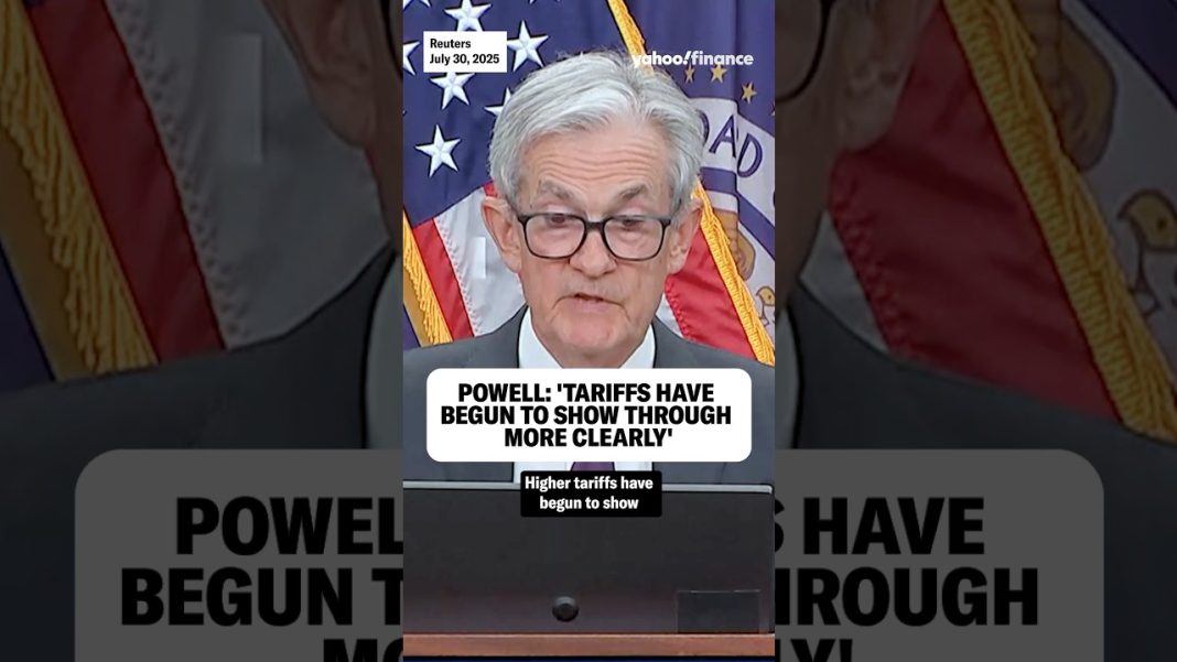 Powell: “Higher tariffs have begun to show through more clearly.”