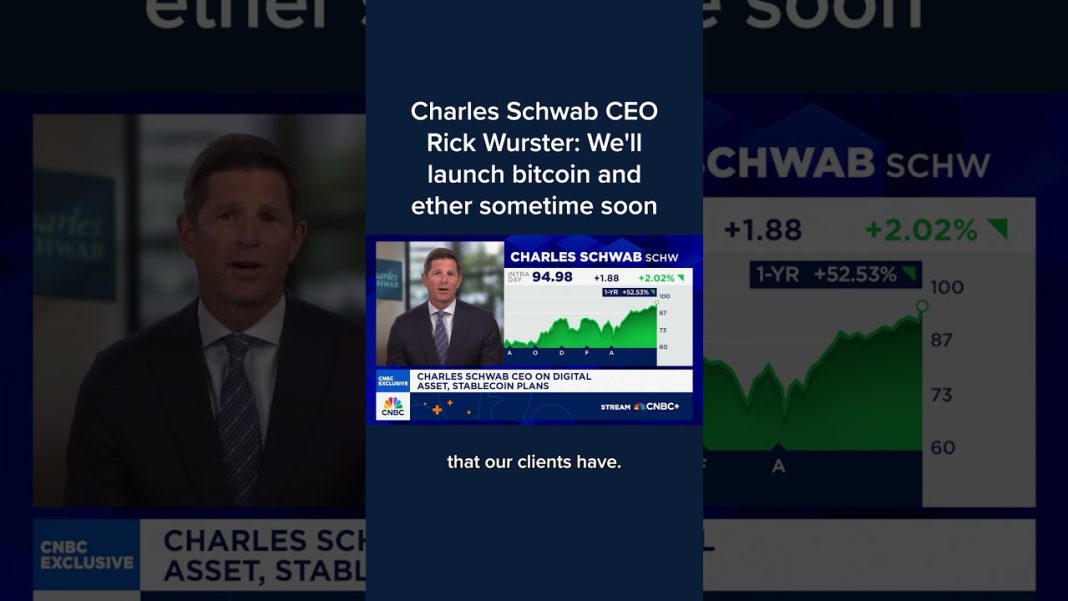 Charles Schwab CEO Rick Wurster: We’ll launch bitcoin and ether sometime soon